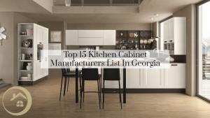 Top 15 Kitchen Cabinet Manufacturers List In Georgia