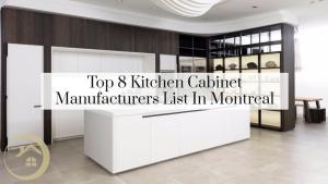 Top 8 Kitchen Cabinet Manufacturers List In Montreal