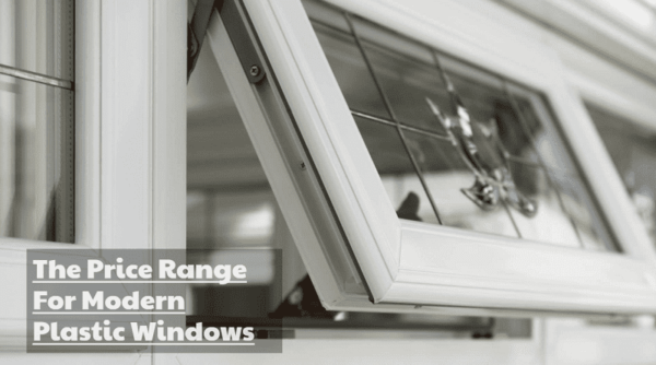 Planning To Buy New Plastic Windows? You Have To Consider These Prices!