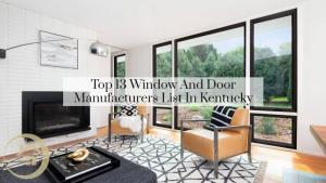 Top 13 Window And Door Manufacturers List In Kentucky