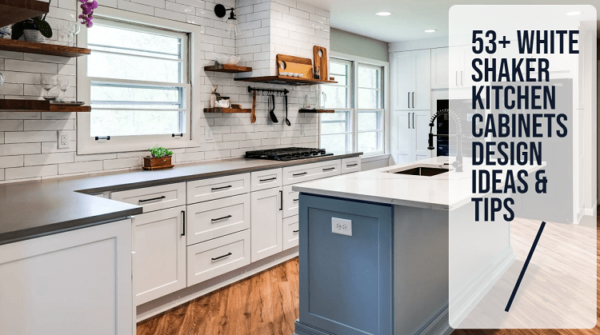 53+ White Shaker Kitchen Cabinets Design Ideas & Tips - Parlun