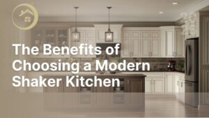 The Benefits of Choosing a Modern Shaker Kitchen