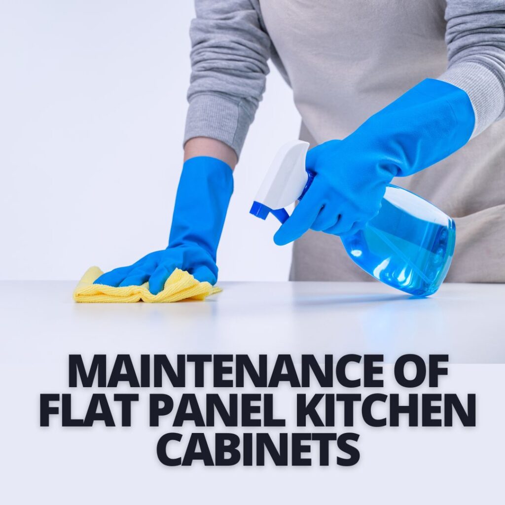 Maintenance of Flat Panel Kitchen Cabinets