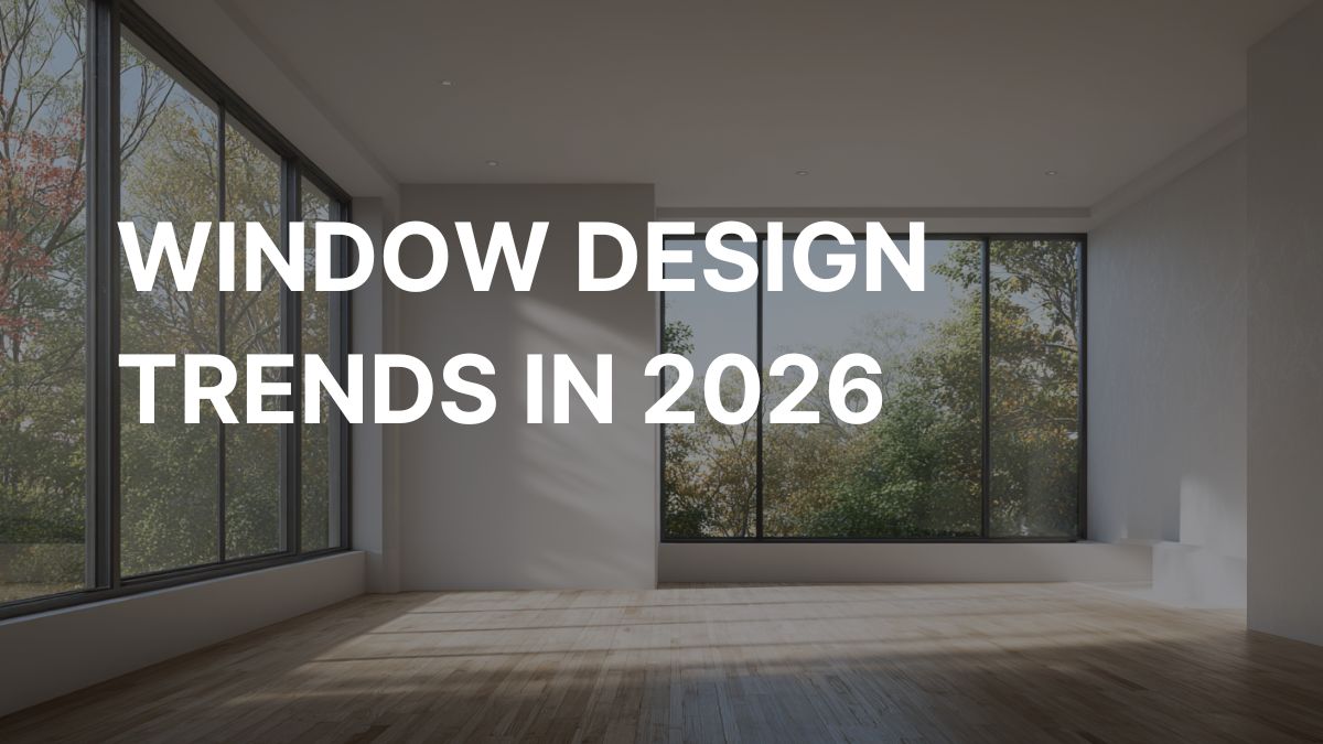 Window Design Trends in 2026