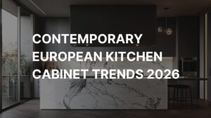 Contemporary European Kitchen Cabinet Trends 2026