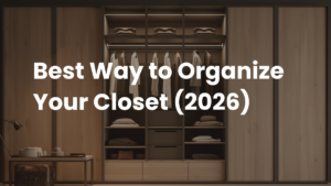 Best Way to Organize Your Closet