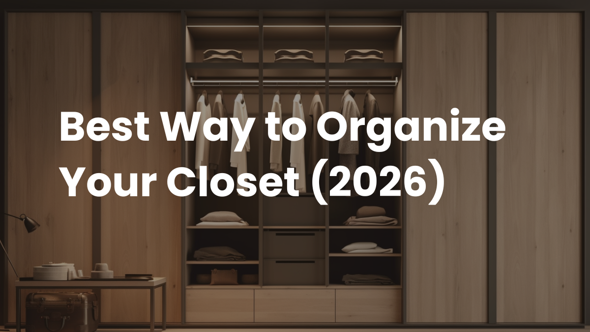 Home Best Way to Organize Your Closet