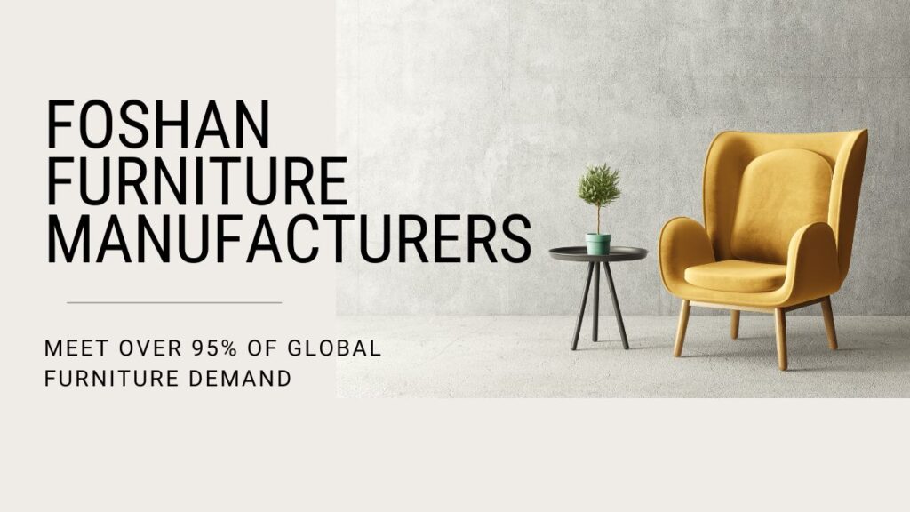 Benefits of choosing Foshan Furniture Manufacturers Foshan furniture manufacturers meet over 95% of global furniture demand