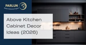 Above Kitchen Cabinet Decor Ideas (2026)