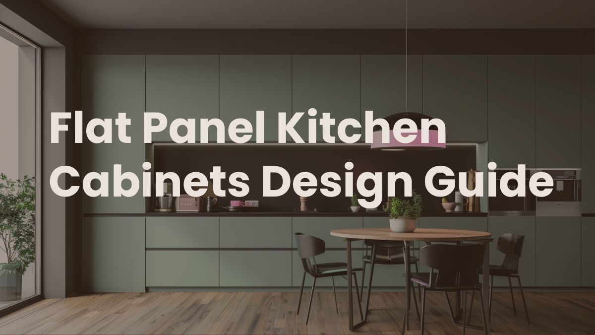 Home Flat Panel Kitchen Cabinets Design Guide