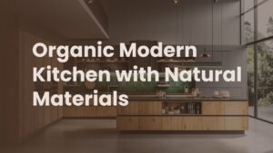 Organic Modern Kitchen with Natural Materials