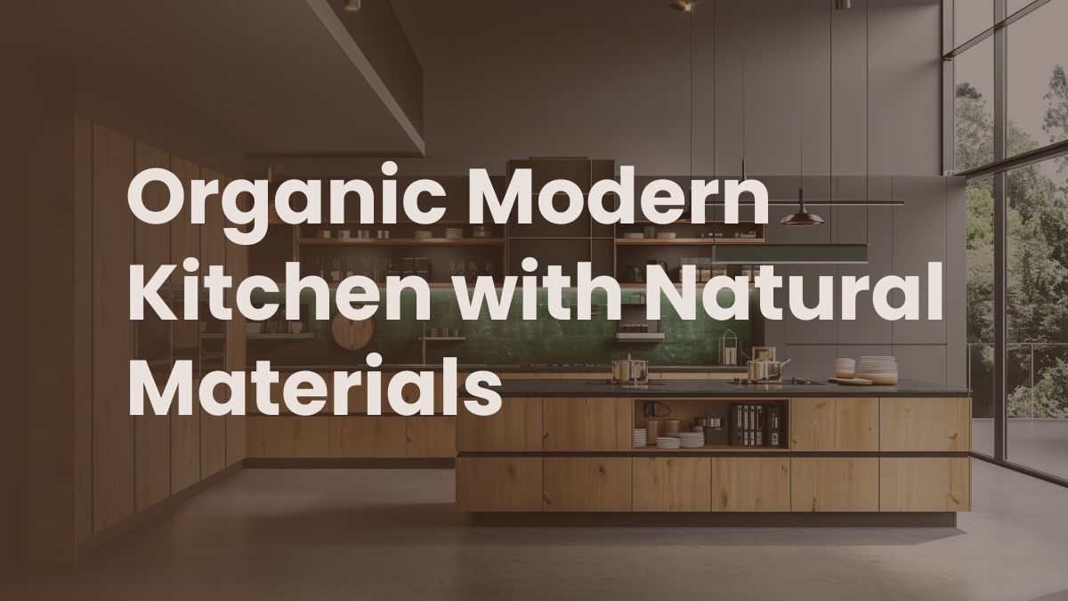 Home Organic Modern Kitchen with Natural Materials