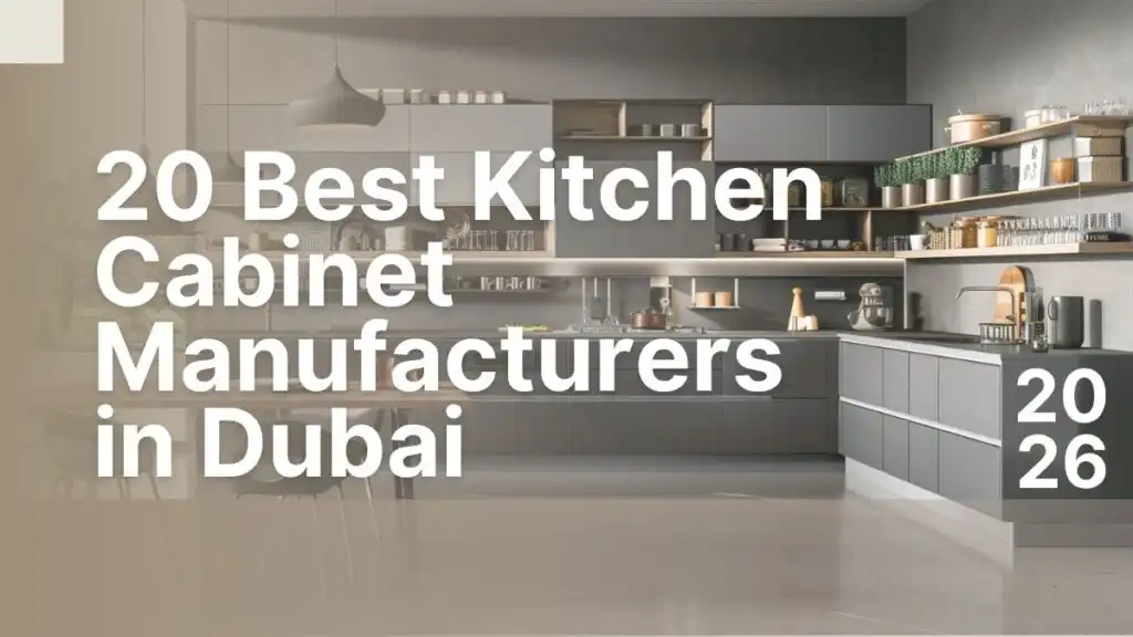 20 Best Kitchen Cabinet Manufacturers in Dubai
